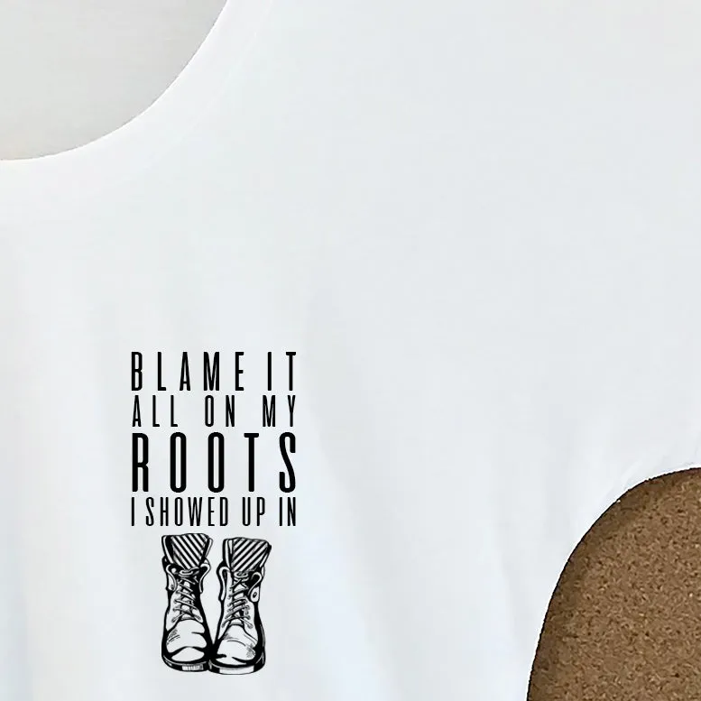 Blame It All On My Roots I Showed Up In Boots Relaxed Weekender T-Shirt